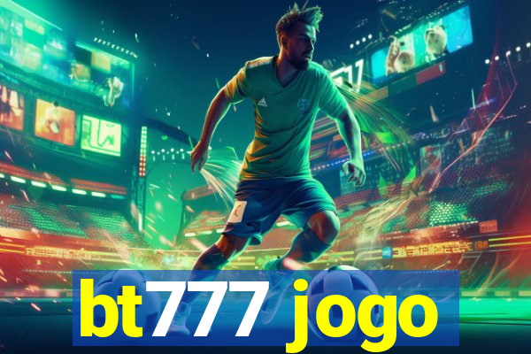 bt777 jogo